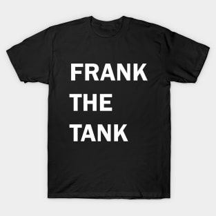 FRANK THE TANK (white on black) T-Shirt